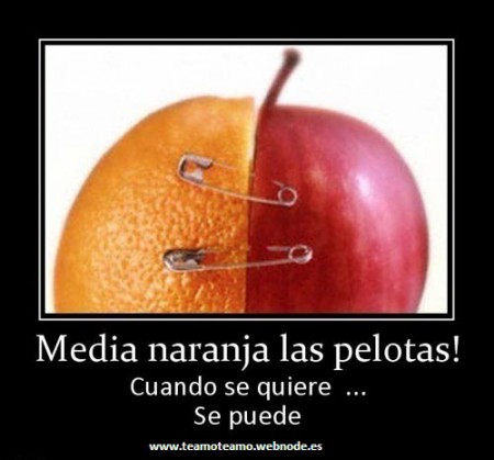 Media naranja las pelotas! Cuando se quiere... Se puede 